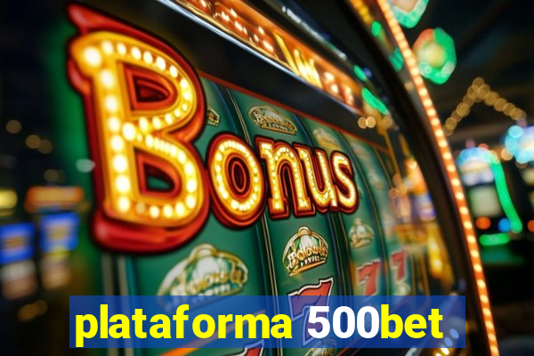 plataforma 500bet